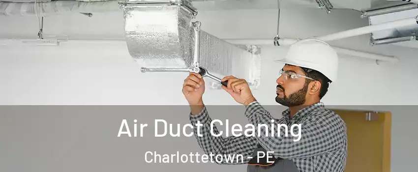  Air Duct Cleaning Charlottetown - PE