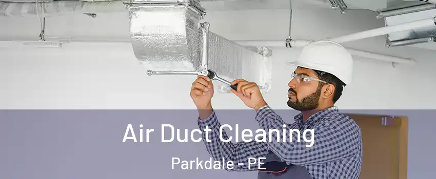  Air Duct Cleaning Parkdale - PE