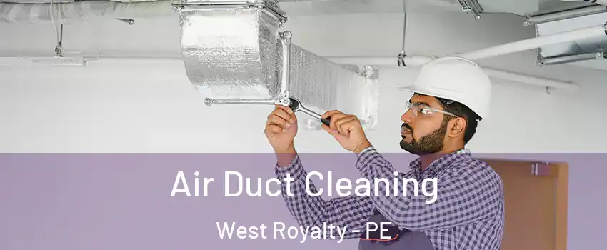  Air Duct Cleaning West Royalty - PE