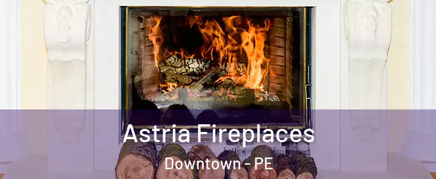  Astria Fireplaces Downtown - PE
