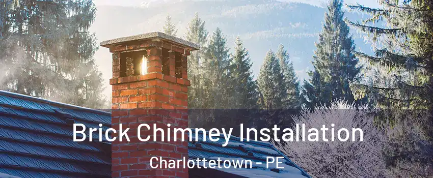 Brick Chimney Installation Charlottetown - PE