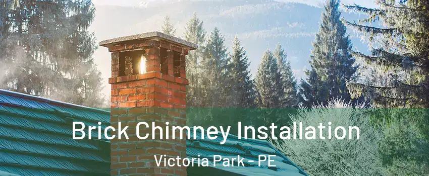  Brick Chimney Installation Victoria Park - PE