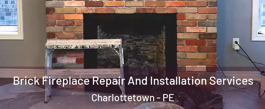  Brick Fireplace Repair And Installation Services Charlottetown - PE