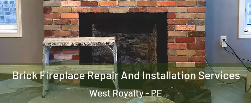  Brick Fireplace Repair And Installation Services West Royalty - PE