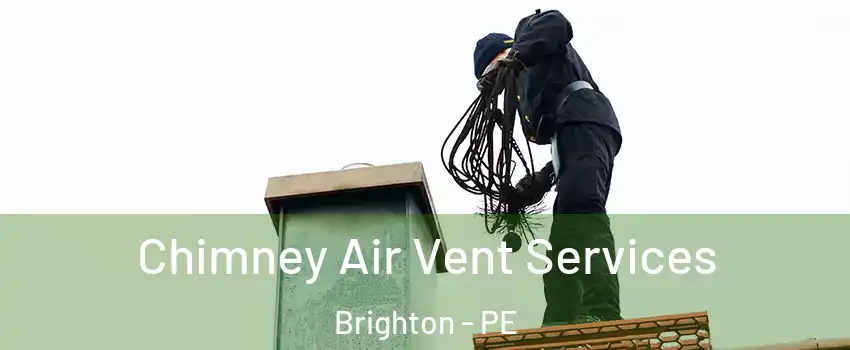  Chimney Air Vent Services Brighton - PE