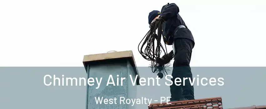  Chimney Air Vent Services West Royalty - PE