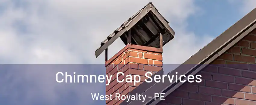 Chimney Cap Services West Royalty - PE