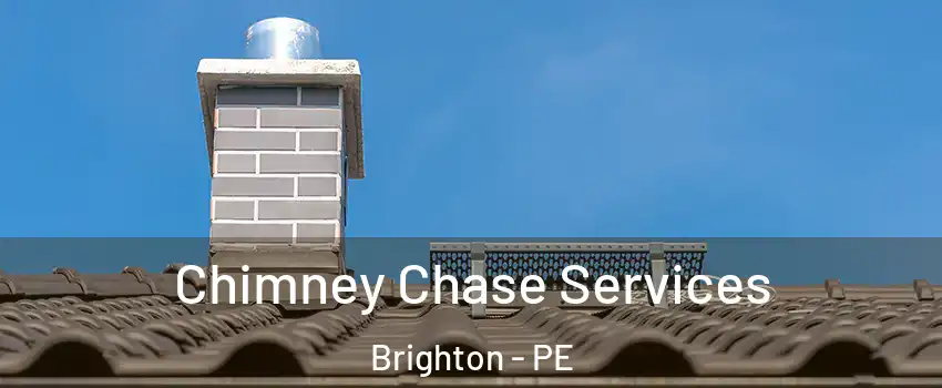  Chimney Chase Services Brighton - PE