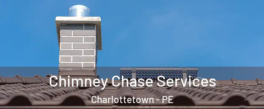  Chimney Chase Services Charlottetown - PE