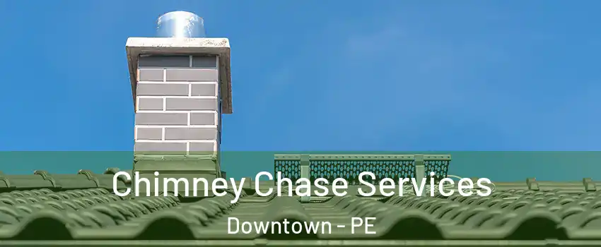  Chimney Chase Services Downtown - PE