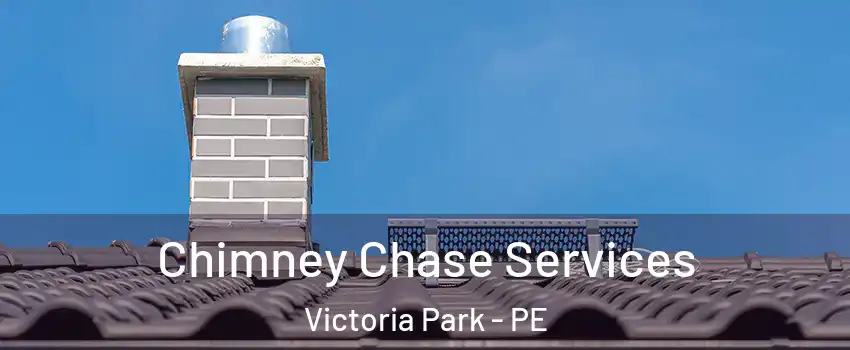  Chimney Chase Services Victoria Park - PE