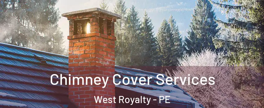  Chimney Cover Services West Royalty - PE