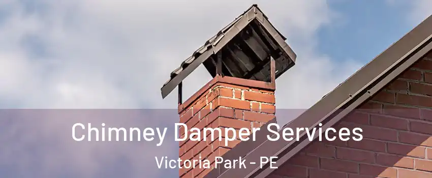  Chimney Damper Services Victoria Park - PE