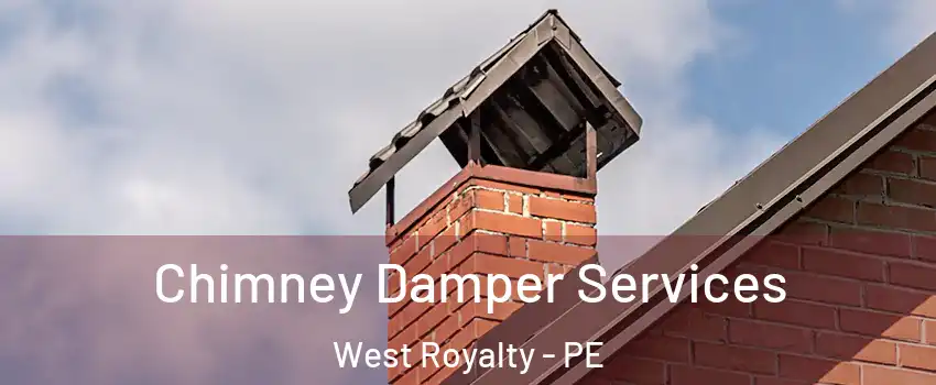  Chimney Damper Services West Royalty - PE