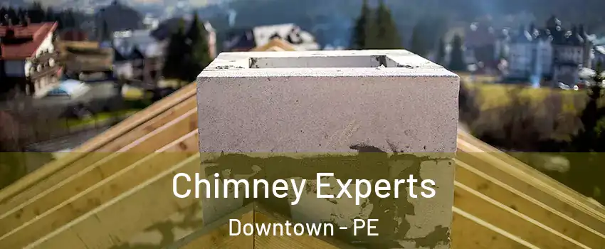 Chimney Experts Downtown - PE