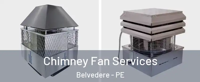  Chimney Fan Services Belvedere - PE