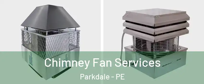  Chimney Fan Services Parkdale - PE