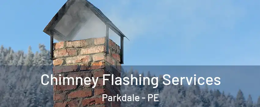Chimney Flashing Services Parkdale - PE