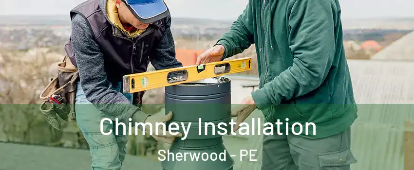  Chimney Installation Sherwood - PE