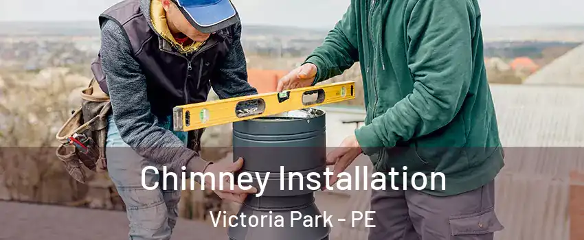  Chimney Installation Victoria Park - PE