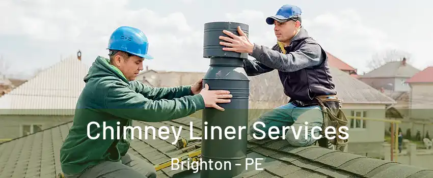  Chimney Liner Services Brighton - PE