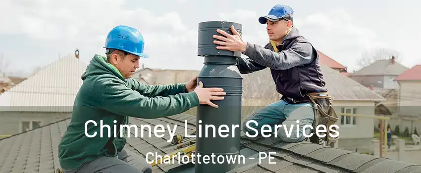  Chimney Liner Services Charlottetown - PE