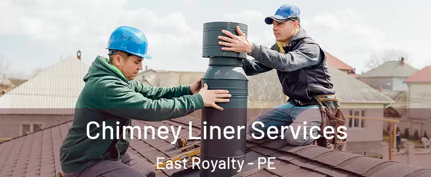  Chimney Liner Services East Royalty - PE