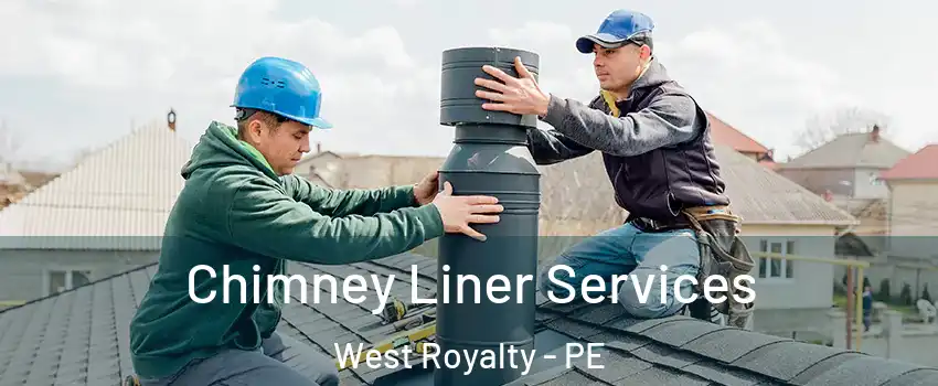  Chimney Liner Services West Royalty - PE