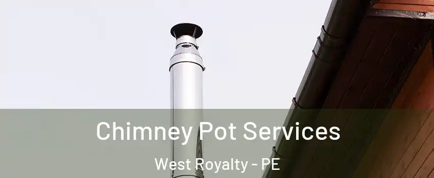  Chimney Pot Services West Royalty - PE