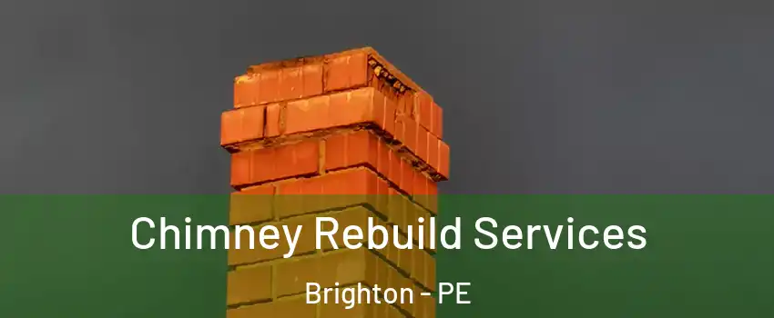  Chimney Rebuild Services Brighton - PE