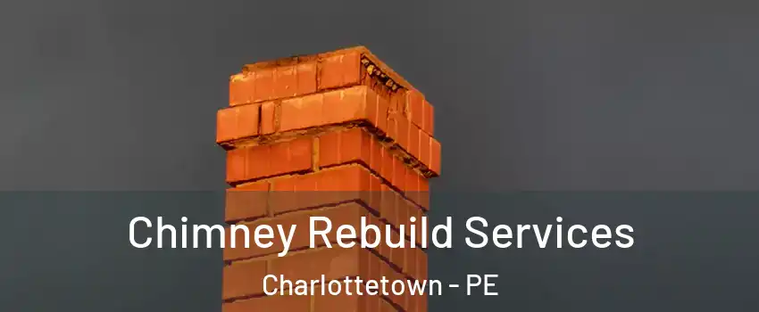  Chimney Rebuild Services Charlottetown - PE