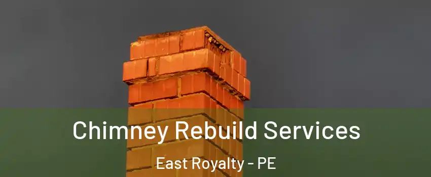  Chimney Rebuild Services East Royalty - PE