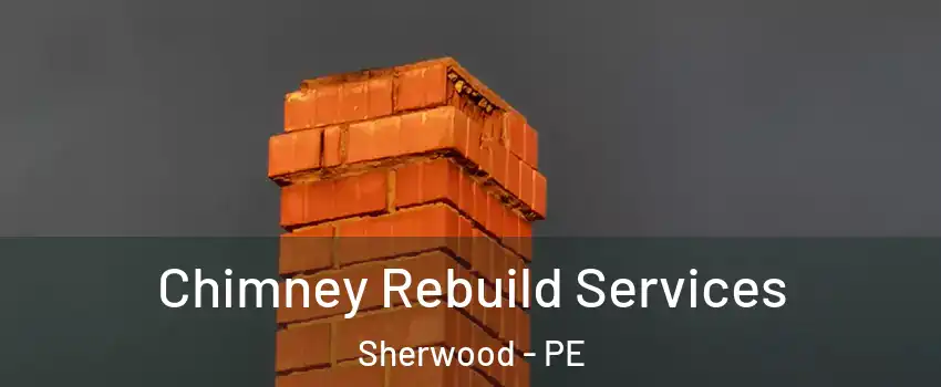  Chimney Rebuild Services Sherwood - PE