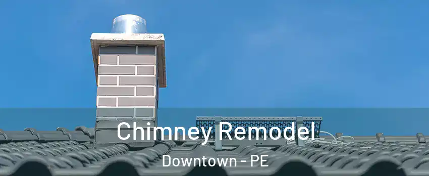  Chimney Remodel Downtown - PE