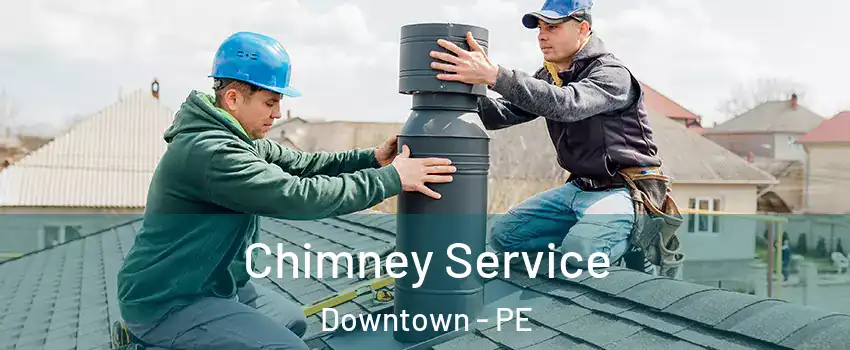  Chimney Service Downtown - PE