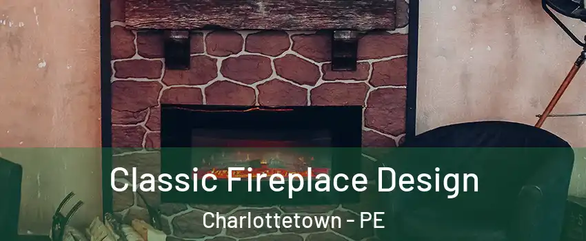  Classic Fireplace Design Charlottetown - PE