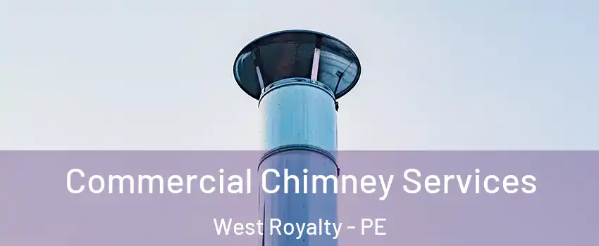  Commercial Chimney Services West Royalty - PE