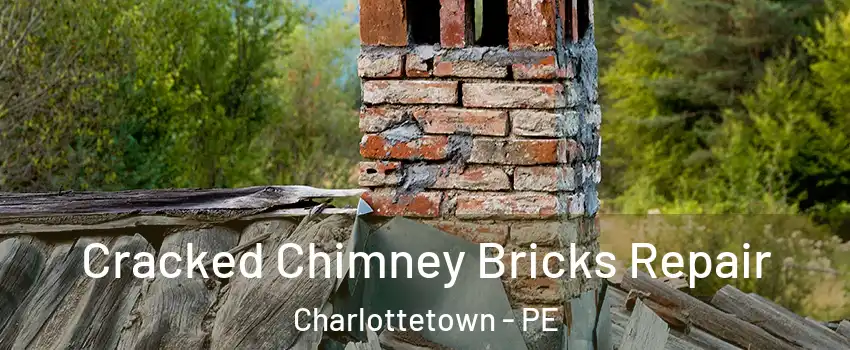  Cracked Chimney Bricks Repair Charlottetown - PE