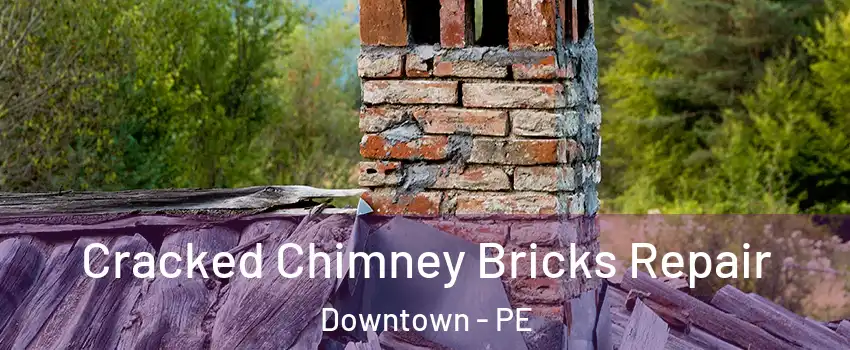 Cracked Chimney Bricks Repair Downtown - PE