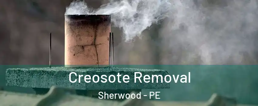  Creosote Removal Sherwood - PE