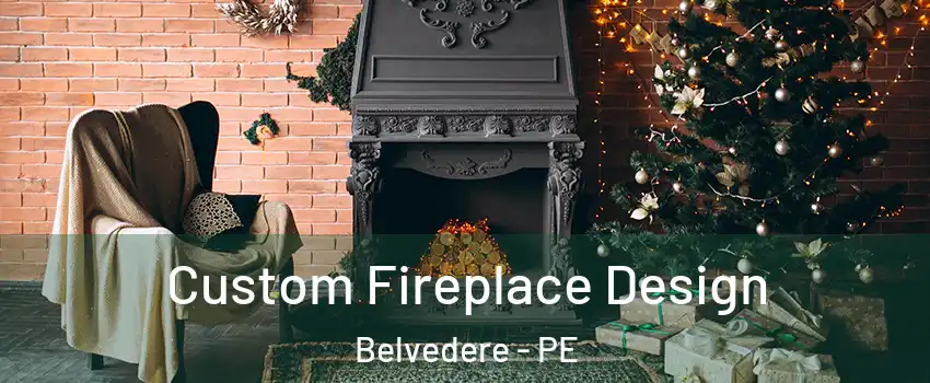  Custom Fireplace Design Belvedere - PE