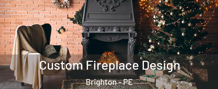  Custom Fireplace Design Brighton - PE