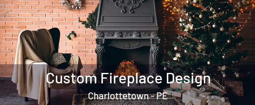  Custom Fireplace Design Charlottetown - PE