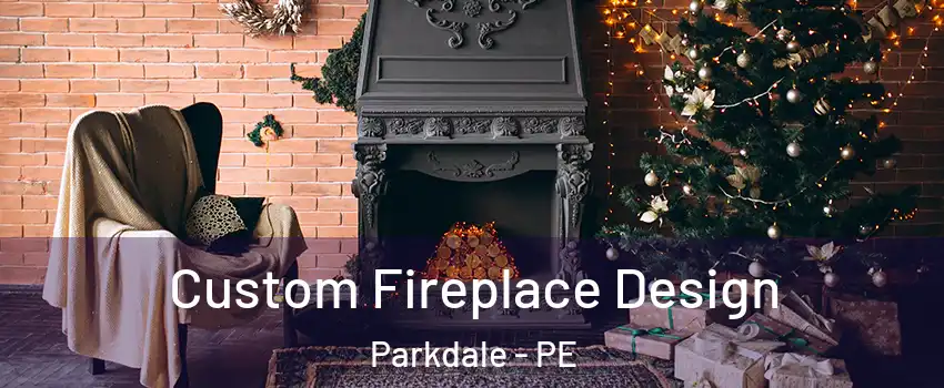  Custom Fireplace Design Parkdale - PE