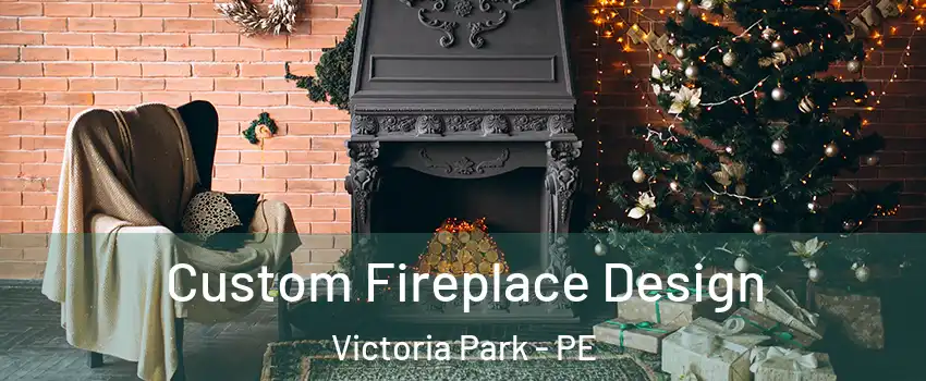  Custom Fireplace Design Victoria Park - PE