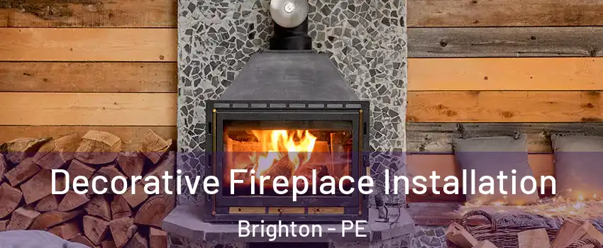  Decorative Fireplace Installation Brighton - PE