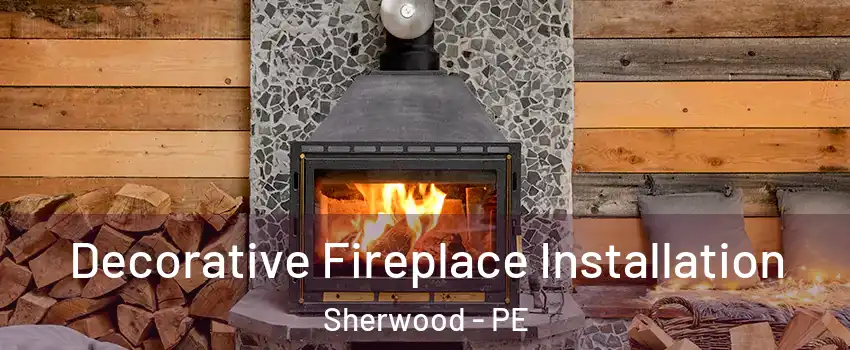  Decorative Fireplace Installation Sherwood - PE