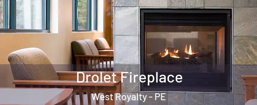 Drolet Fireplace West Royalty - PE