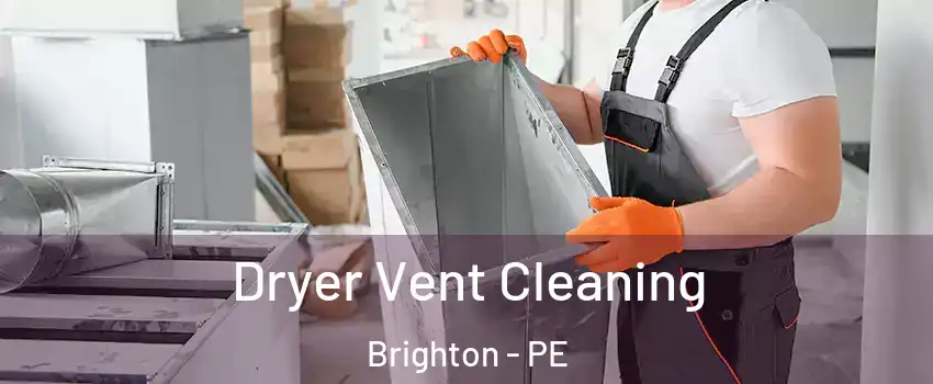  Dryer Vent Cleaning Brighton - PE