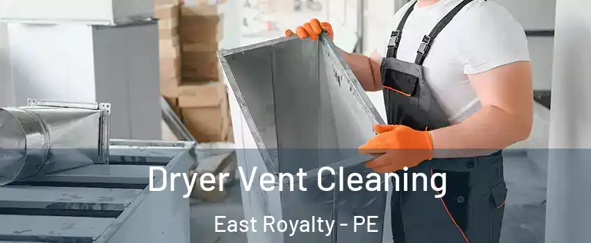  Dryer Vent Cleaning East Royalty - PE